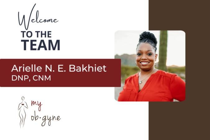 My Obgyne is Pleased to Welcome Arielle N. E. Bakhiet, DNP, CNM to the Team!
